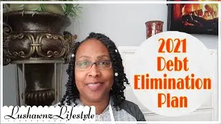 2021 Debt Elimination Plan | Consumer Debt | LushawnzLifestyle