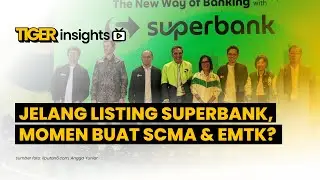 LIVE! Jelang Listing Superbank SUPA, Momentum untuk EMTK & SCMA? Update CBDK & CDIA | TIGER INSIGHTS
