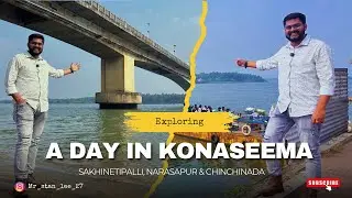 Exploring Konaseema || Sakhinetipelli, Narasapur & Chinchinada 