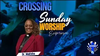 Crossing Sunday Service Dr Makisha Davis Matthew 15:1-20