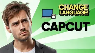 How to Change CapCut Language on PC 2026