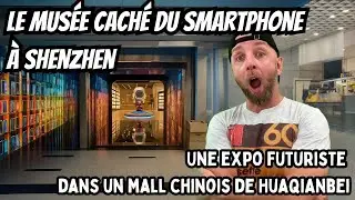 J'ai trouve le musee secret du smartphone de Huaqianbei Shenzhen en chine