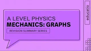A LEVEL PHYSICS REVISION: ALL GRAPHS EXPLAINED