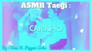 《ASMR Taegi》: Carinho ( ABO )「💙」