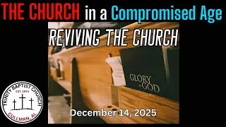 Reviving the Church | 2 Chronicles 7:14 | The Church in a Compromised Age