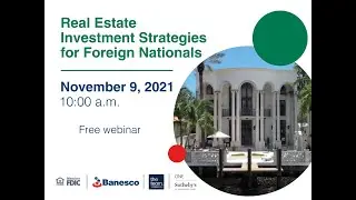 9 NOV   Real Estate Financing and Investment Strategies for Foreign Nationals
