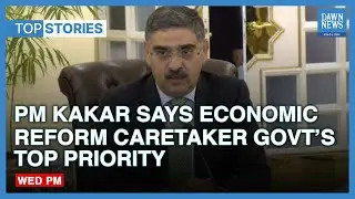 Top News Stories | Pakistan Interim PM Kakar Says Continuity Of Economic Policies Will Be Ensured