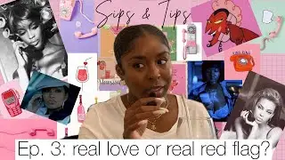 Sips & Tips Ep. 3: real love or real red flag? | Jayla Elle