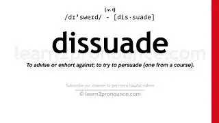 Pronunciation of Dissuade | Definition of Dissuade