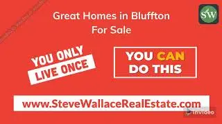 Find a Bluffton home You Love @ Steve Wallace Real Estate online
