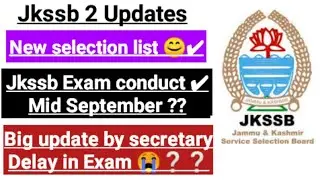 Jkssb big update by secretary|Chairman|Jkssb exam date mid September|jkssb new selection list out|