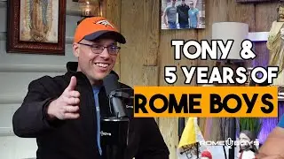 Tony & 5 years of being a Rome Boy