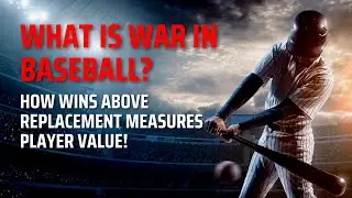 What is WAR in Baseball? How Wins Above Replacement Measures Player Value!