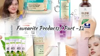 Part - 12 / Favourite Products/ Skincare, Haircare, Bodycare/ SWATI BHAMBRA 