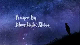 Beautiful Ambient Piano Music - Prayer by Moonlight Skies