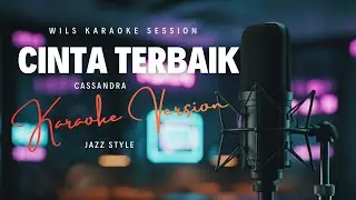 Cinta Terbaik &ndash; Cassandra | Karaoke Pop Jazz Version