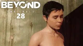 Beyond: Two Souls #28 🔵 IN DER DUSCHE BEOBACHTET & EIN RIESIGES SANDMONSTER IN DER NACHT!!!