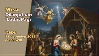 MISA DILANJUTKAN IBADAT PAGI, HARI KETUJUH OKTAF NATAL, RABU 31 DESEMBER 2025, 06.00 WIB