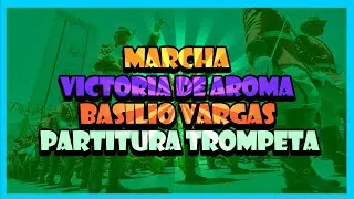 (Partitura Trompeta Marcha) 🎺Victoria De Aroma - Basilio Vargas🎺