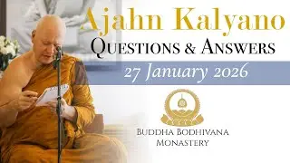 Dhamma Question & Answer Session with Ajahn Kalyano 27 Jan 2026