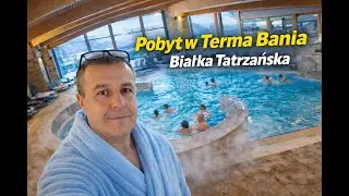Terma Bania - relaks w Białce Tatrzańskiej I Moje wrażenia