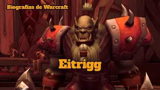 Biograf&iacute;as de Warcraft: Eitrigg