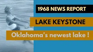 STEP BACK IN TIME- Keystone Lake Opens - 16mm film of Oklahoma's new lake!