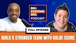 Build a Stronger Team Using Your Kolbe Score feat. Eryn Morgan | All Systems Go! Ep 157