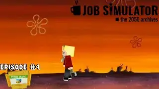 The Final Job... (Job Simulator Episode 4)