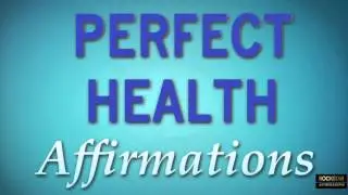 Perfect Health ➤ Heal your body - Super-Charged Powerful Affirmations