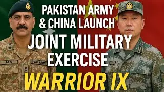 Pakistan Army & China Launch Joint Military Exercise Warrior IX&rdquo;| Counter-Terrorism Cooperation 2025