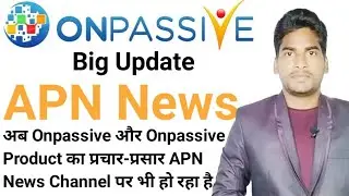 Onpassive Latest Update: Onpassive Promotion On News Channel: Onpassive Soft Launch: APN News: