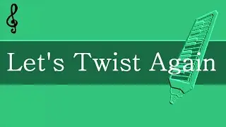 Melodica Play Along - Let's Twist Again - Chubby Checker - Fingering Charts Tutorial Notes