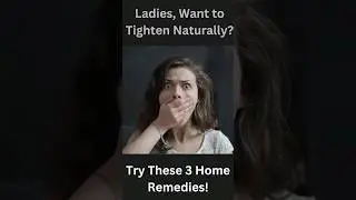Natural Vaginal Tightening &ndash; No Surgery, Just Home Remedies! 👀