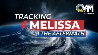 #TrackingMelissa: The Aftermath: October 29, 2025  | @CVMTVNews
