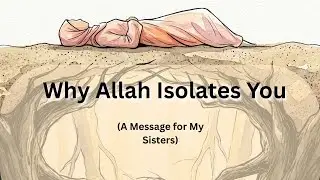 Why Allah Isolates You (A Message for My Sisters) #muslimah #islamicmotivation #muslim