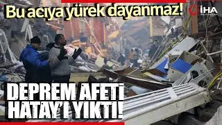 Hatay’daki Depremin Acı Tablosu Sabahın İlk Işıklarıyla Ortaya Çıktı