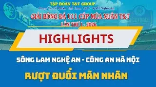 HIGHLIGHTS U11 S&Ocirc;NG LAM NGHỆ AN - U11 C&Ocirc;NG AN H&Agrave; NỘI / GIẢI B&Oacute;NG Đ&Aacute; U11 C&Uacute;P M&Ugrave;A XU&Acirc;N T&T NGHỆ AN