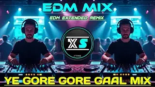 YE GORE GORE GAAL MIX | HINDI UNIQUE STYLE EDM DROP EXTENDED REMIX | DJ EDM DROP REMIX | EDM TRANCE 