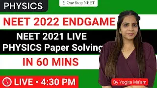 🔴 LIVE Paper Solving | NEET 2021 Physics Paper | Target 170+ NEET 2022 | Yogita Ma'am | OneStopNEET