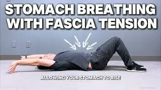 Stomach Breathing with Fascia Tension