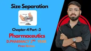 D. Pharmacy 1st Year Pharmaceutics | Size Separation | CH-4 | Part-3 | D. Pharma 1st Year |