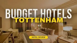 Best Budget Hotels in Tottenham | Cheap Hotels in Tottenham