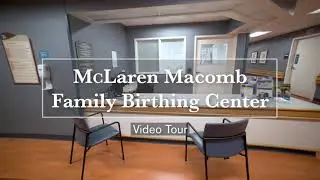 McLaren Macomb Family Birthing Center- Video tour