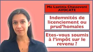 INDEMNIT&Eacute;S DE LICENCIEMENT OU INDEMNIT&Eacute;S PRUD'HOMALES : DOIS-JE D&Eacute;CLARER, SUIS-JE IMPOS&Eacute; ?