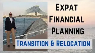 Expat financial planning: Transition and Relocation