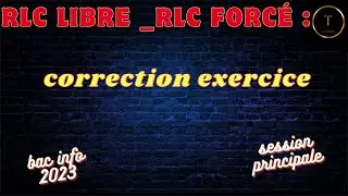 RLC forcé: correction exercice bac INFO 2023(session principale)