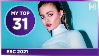 Eurovision 2021 - MY TOP 31 (so far) & comments | +🇧🇾🇦🇹🇨🇭🇬🇷🇧🇬