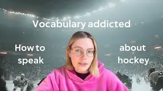 Vocabulary Addicted &ndash; How to Speak About Hockey | Upgrading English from B1 to C1