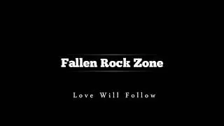 Fallen Rock Zone - Love Will Follow